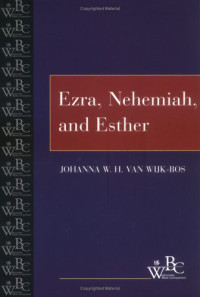 Johanna W. H. Van Wijk-Bos — Ezra, Nehemiah, and Esther (Westminster Bible Companion)