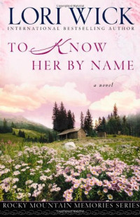 Lori Wick — To Know Her by Name