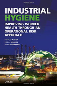 Alston, Frances; Millikin, Emily J.; Piispanen, Willie — Industrial Hygiene : Improving Worker Health through an Operational Risk Approach