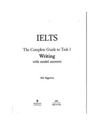Biggerton Phil. — IELTS. The Complete Guide to Task 1. Writing with Model Answers