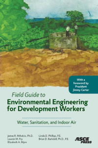 Jimmy Carter — Field Guide to Environmental Engineering for Development Workers: Water, Sanitation, and Indoor Air