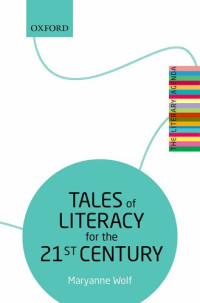 Maryanne Wolf — Tales of Literacy for the 21st Century: The Literary Agenda