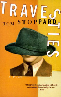 Tom Stoppard — Travesties