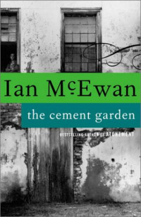 Ian McEwan — The Cement Garden