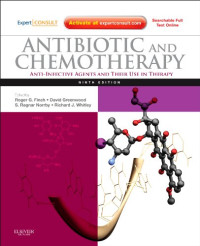 Roger G. Finch MB BS  FRCP  FRCP(Ed)  FRCPath  FFPM, David Greenwood BSc  PhD  DSc  FRCPath, Richard J. Whitley MD, S. Ragnar Norrby MD  PhD  FRCP — Antibiotic and Chemotherapy: Expert Consult, 9e
