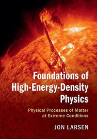 Jon Larsen — Foundations of High-Energy-Density Physics: Physical Processes of Matter at Extreme Conditions