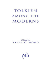 Ralph C. Wood (ed.) — Tolkien among the Moderns