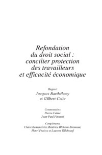 Jacques Barthélémy, Gilbert Cette, Conseil d'analyse économique (CAE) — Refondation du droit social : concilier protection des travailleurs et efficacité économique (CAE n.88)