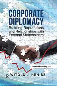 Witold J. Henisz — Corporate Diplomacy: Building Reputations and Relationships with External Stakeholders
