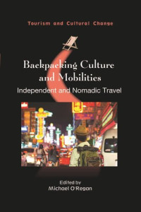 Michael O'Regan (editor) — Backpacking Culture and Mobilities: Independent and Nomadic Travel