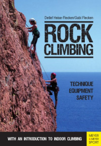 Flecken, Gabi; Heise-Flecken, Detlef — Rock Climbing : Technique | Equipment | Safety - With an Introduction to Indoor Climbing