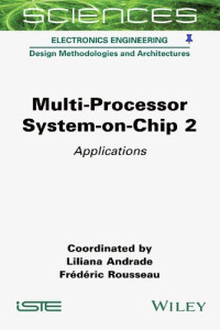 Frédéric Rousseau (editor); Liliana Andrade (editor) — Multi-processor system-on-chip 2: Applications