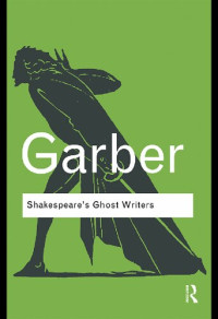Marjorie Garber — Shakespeare's Ghost Writers: Literature as Uncanny Causality