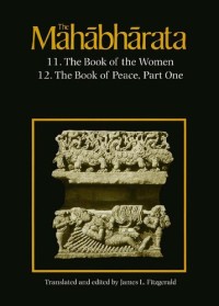 James L Fitzgerald — The Mahabharata, Volume 7: Book 11: The Book of the Women Book 12: The Book of Peace, Part 1: Book 11 - The Book of the Women/Book 12 - The Book of Peace - Pt. 1 v. 7