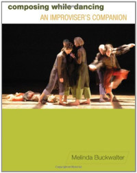 Melinda Buckwalter — Composing while Dancing: An Improviser’s Companion