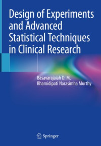 Basavarajaiah D. M., Bhamidipati Narasimha Murthy — Design of Experiments and Advanced Statistical Techniques in Clinical Research