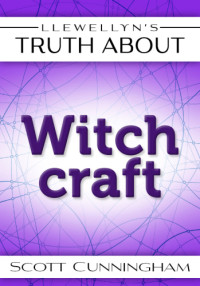 Scott Cunningham — Llewellyn's Truth About Witchcraft