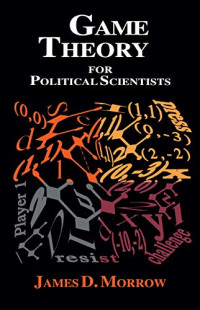 James D. Morrow — Game Theory for Political Scientists
