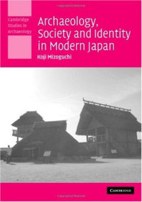 Koji Mizoguchi — Archaeology, Society and Identity in Modern Japan