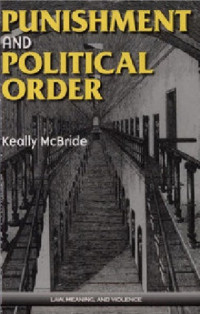 Keally McBride — Punishment and Political Order (Law, Meaning, and Violence)