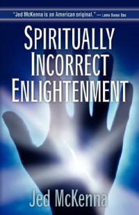 Jed McKenna — Spiritually Incorrect Enlightenment