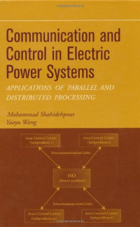 Mohammad Shahidehpour, Yaoyu Wang — Communication and Control in Electric Power Systems: Applications of Parallel and Distributed Processing (IEEE Press Series on Power Engineering)