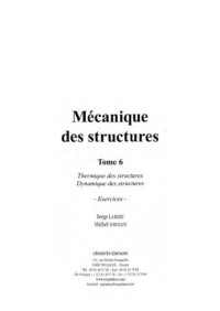 Serge Laroze — Mécanique des structures. Tome 6. Thermique des structures, dynamique des structures. Exercices