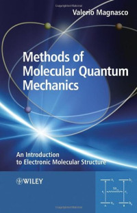 Valerio Magnasco — Methods of Molecular Quantum Mechanics: An Introduction to Electronic Molecular Structure