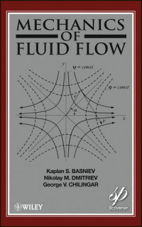 Kaplan S. Basniev, Nikolay M. Dmitriev, George V. Chilingar(auth.) — Mechanics of Fluid Flow
