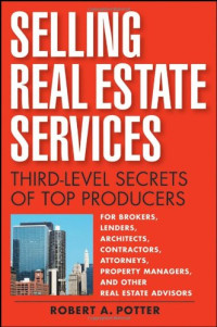 Robert A Potter — Selling Real Estate Services: Third-Level Secrets of Top Producers