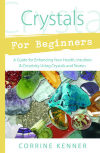 Corrine Kenner — Crystals for Beginners