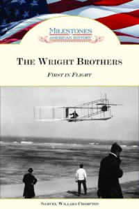 Samuel Willard Crompton — The Wright Brothers: First in Flight (Milestones in American History)