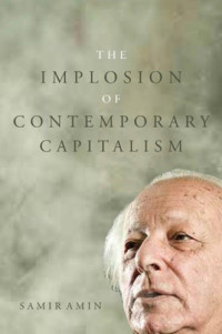 Samir Amin — The Implosion of Contemporary Capitalism