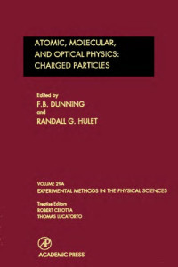 F. B. Dunning, Randall G. Hulet — Atomic, Molecular, and Optical Physics: Charged Particles, Volume 29A