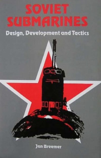 Jan S. Breemer — Soviet Submarines: Design, Development, and Tactics