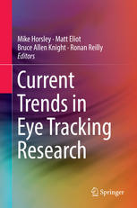 Benjamin W. Tatler, Clare Kirtley, Ross G Macdonald, Katy M. A Mitchell (auth.), Mike Horsley, Matt Eliot, Bruce Allen Knight, Ronan Reilly (eds.) — Current Trends in Eye Tracking Research