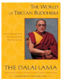 Dalai Lama — The World of Tibetan Buddhism: An Overview of Its Philosophy and Practice