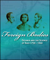 Douglas, Bronwen(eds);Ballard, Chris — Foreign Bodies: Oceania and the Science of Race 1750–1940