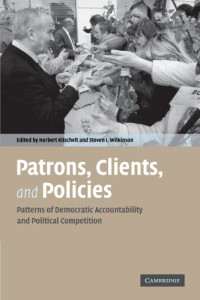 Herbert Kitschelt, Steven I. Wilkinson — Patrons, Clients and Policies: Patterns of Democratic Accountability and Political Competition