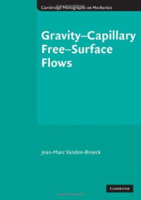 Jean-Marc Vanden-Broeck — Gravity-Capillary Free-Surface Flows (Cambridge Monographs on Mechanics)