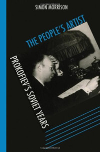 Simon Morrison — The people's artist: Prokofiev's Soviet years