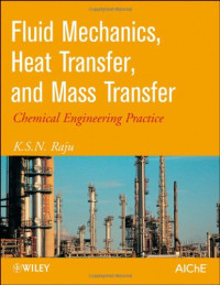 K. S. Raju — Fluid Mechanics, Heat Transfer, and Mass Transfer: Chemical Engineering Practice