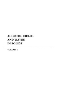 B A Auld — Acoustic fields and waves in solids