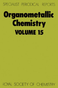 Edward W Abel; F  Gordon A Stone; Royal Society of Chemistry (Great Britain) — Organometallic chemistry. : a review of the literature published during 1985