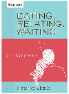 Michael Ross,Tess Cox — Dating, Relating, Waiting. God's Word on Purity