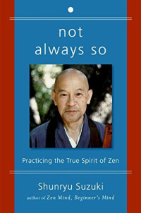 Shunryu Suzuki — Not Always So: Practicing the True Spirit of Zen