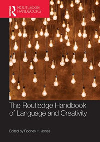 Rodney H. Jones — The Routledge Handbook of Language and Creativity