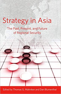 Thomas G. Mahnken,Dan Blumenthal — Strategy in Asia: The Past, Present, and Future of Regional Security