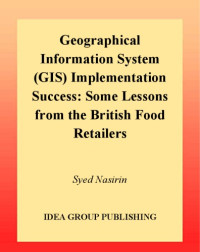 Syed Nasirin. — Geographical information system (GIS) implementation success some lessons from the British food retailers