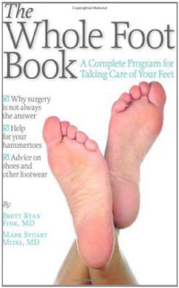 Brett Ryan Fink MD, Mark Stuart Mizel MD — The Whole Foot Book